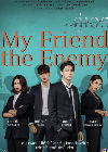Drama Thailand My Friend the Enemy 2022 END