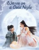 Drama China Warm on a Cold Night 2023 END