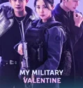 Drama Korea My Military Valentine Subtitle Indonesia 2024